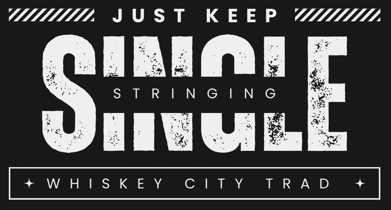 Just Keep Single Stringing, Whiskey City Trad design